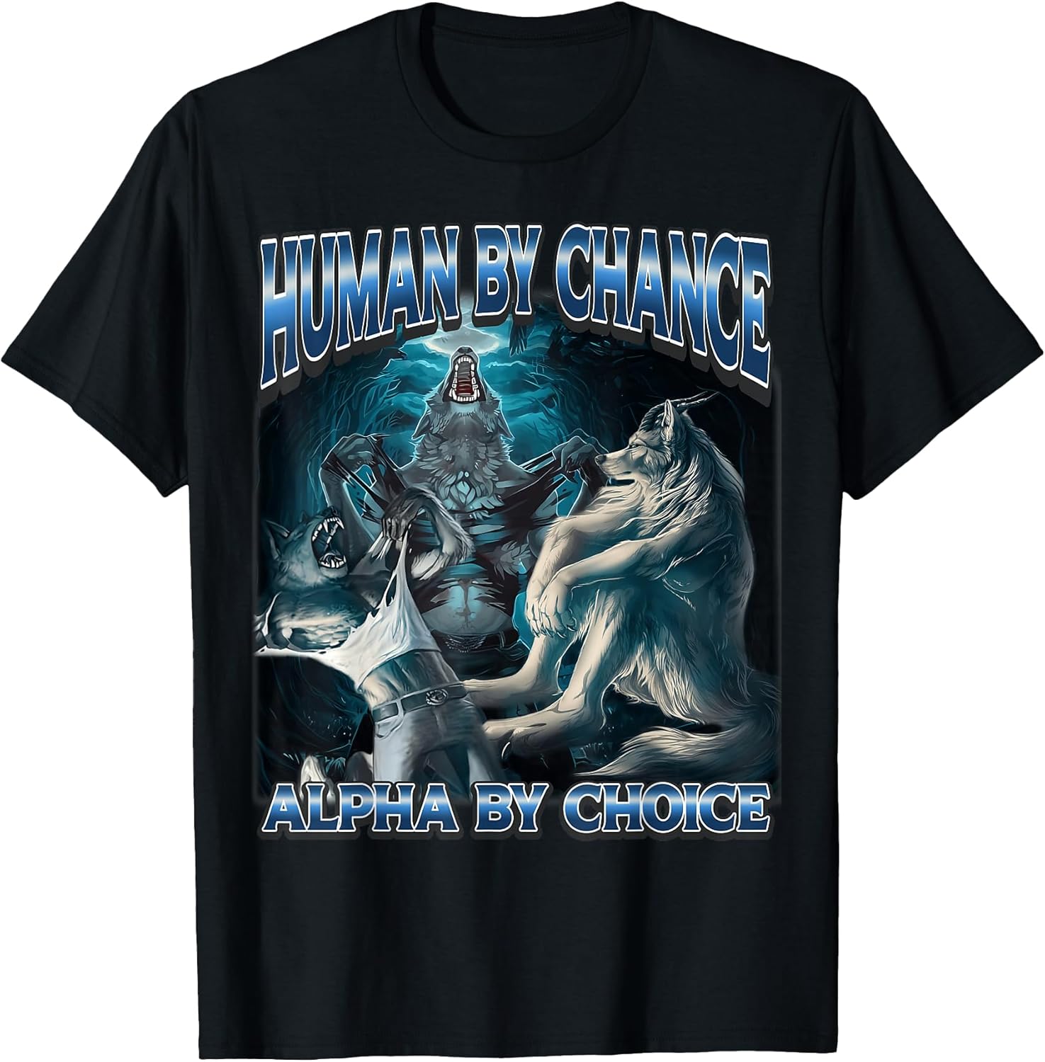 Human by Chance Alpha Choice Cool Meme Funny Wolf - Adult & Kids T-Shirts, Sweatshirts & Hoodies apparel design preview 1