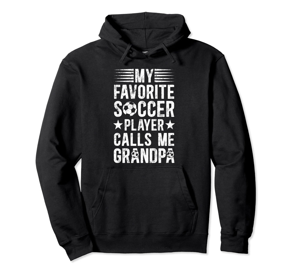 My Favorite Soccer Player Grandpa Hoodie - Casual Everyday Wear Unisex - T-Shirt, Sweatshirt, Hoodie