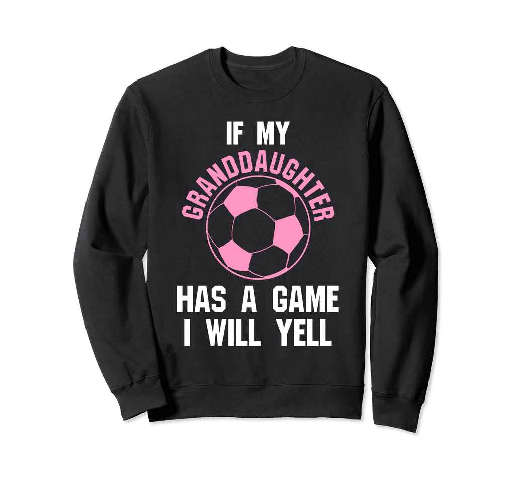 If My Granddaughter Has Game I Will Sweatshirt - Trendy Graphic for Adults - T-Shirt, Sweatshirt, Hoodie