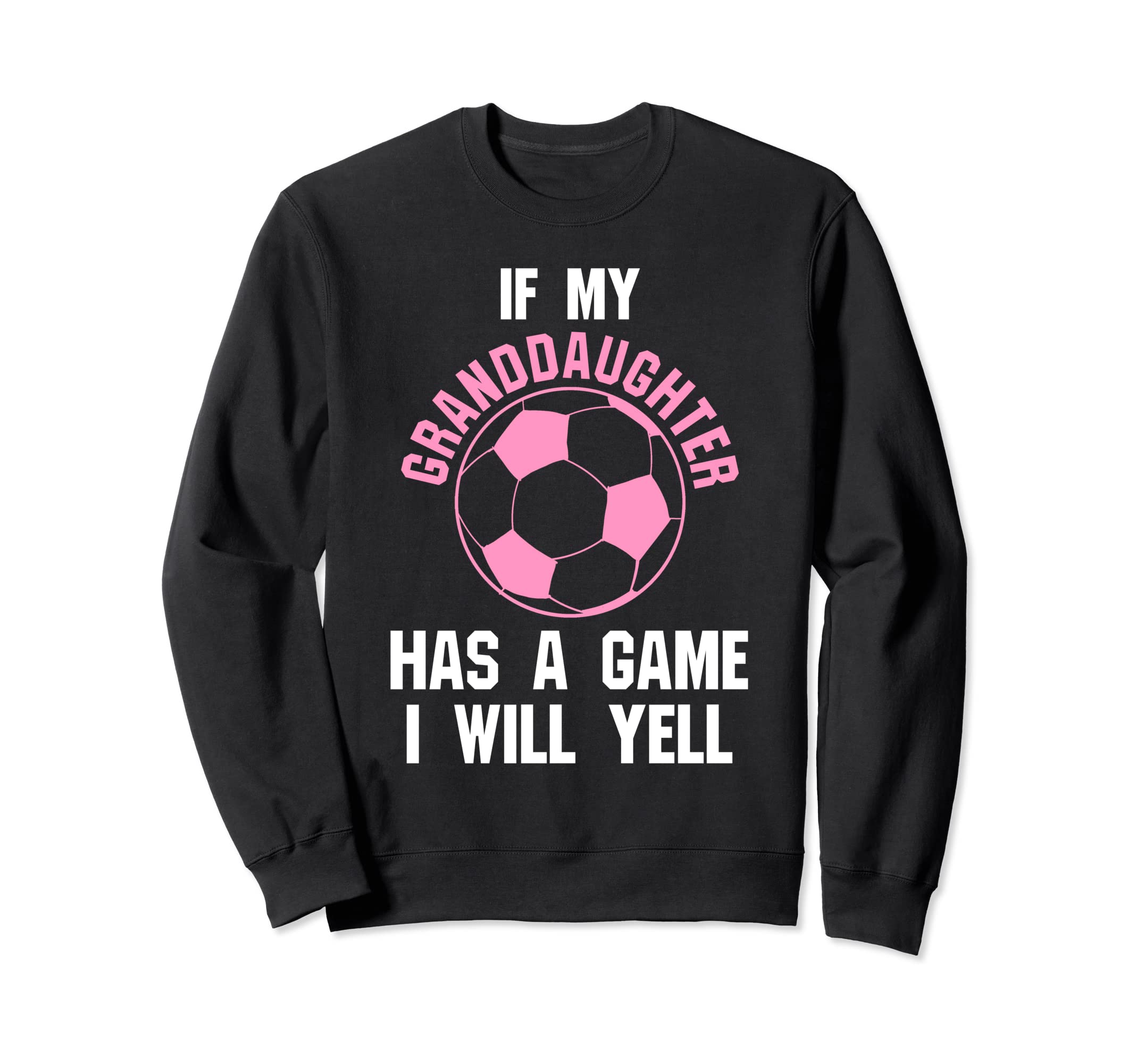 If My Granddaughter Has Game I Will Sweatshirt - Trendy Graphic for Adults - T-Shirt, Sweatshirt, Hoodie