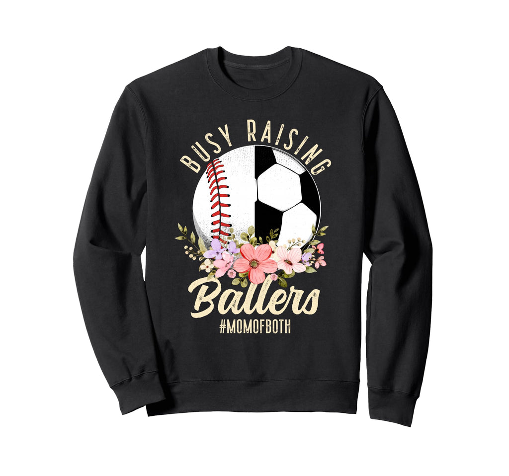 Baseball Soccer Mom Both Busy Raising Sweatshirt - Streetwear Style Unisex - T-Shirt, Sweatshirt, Hoodie