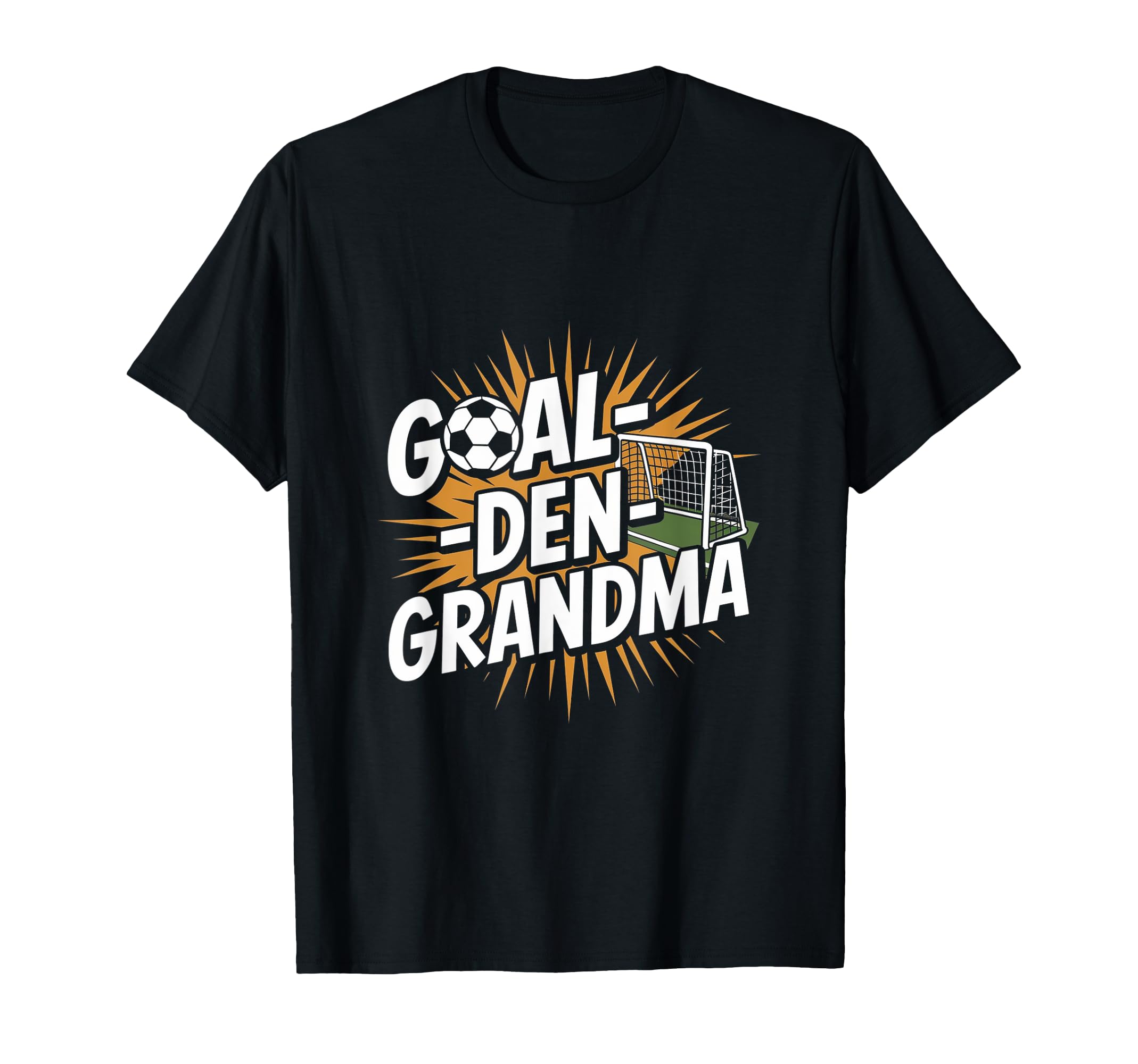 Goal Den Grandma Funny Soccer Grandma T-Shirt - Unique Graphic Unisex - T-Shirt, Sweatshirt, Hoodie