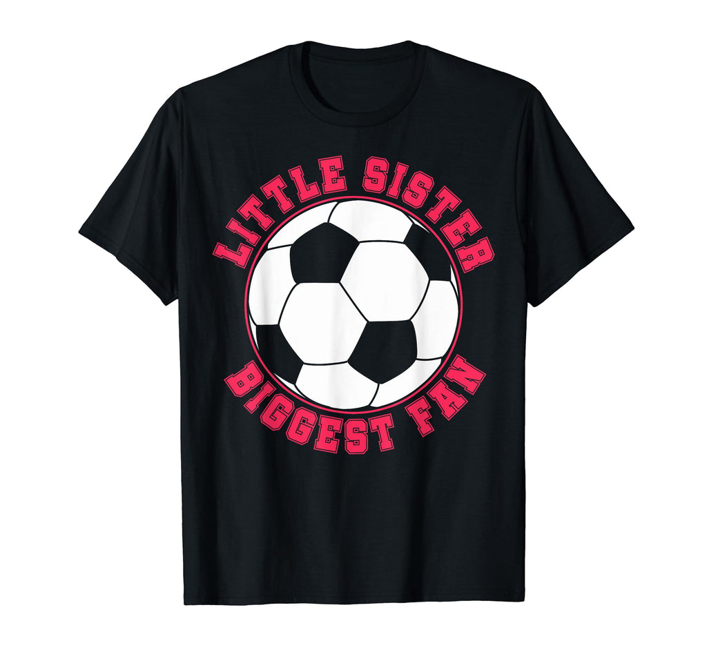 Little Sister Biggest Fan Soccer Little T-Shirt - Streetwear Style Unisex - T-Shirt, Sweatshirt, Hoodie