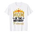 Mom Birthday Princess Birthday T-Shirt - Casual Everyday Wear Unisex - T-Shirt, Sweatshirt, Hoodie