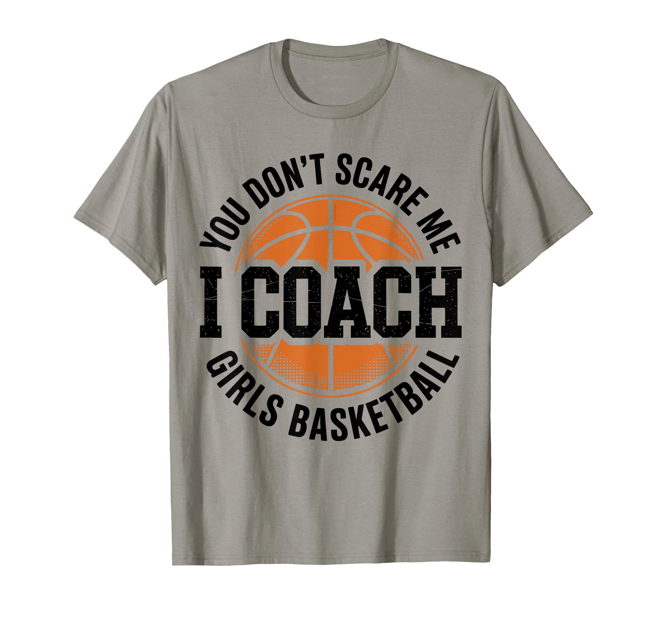 You Dont Scare Me I Coach T-Shirt - Casual Everyday Wear Men Women - T-Shirt, Sweatshirt, Hoodie