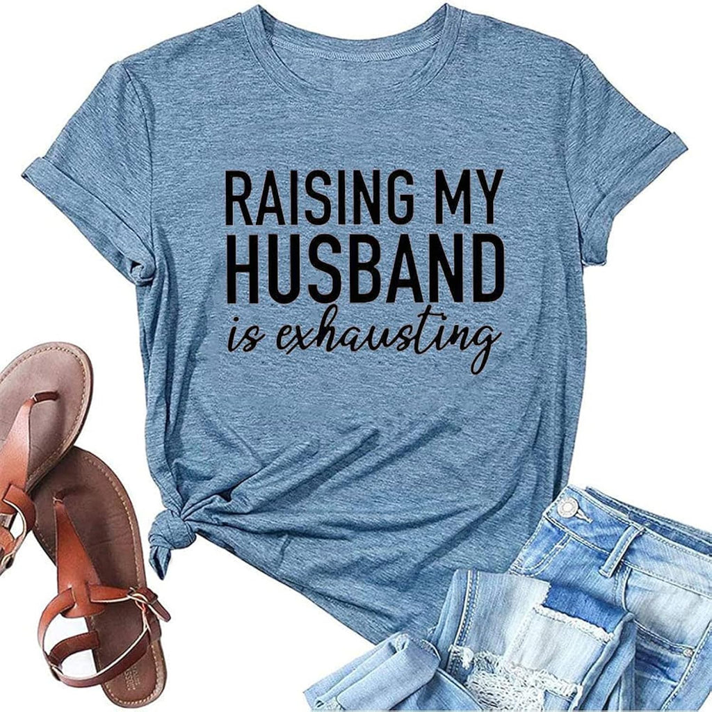 Women Raising My Husband is Exhausting Funny Wife - Adult & Kids T-Shirts, Sweatshirts & Hoodies apparel design preview 1