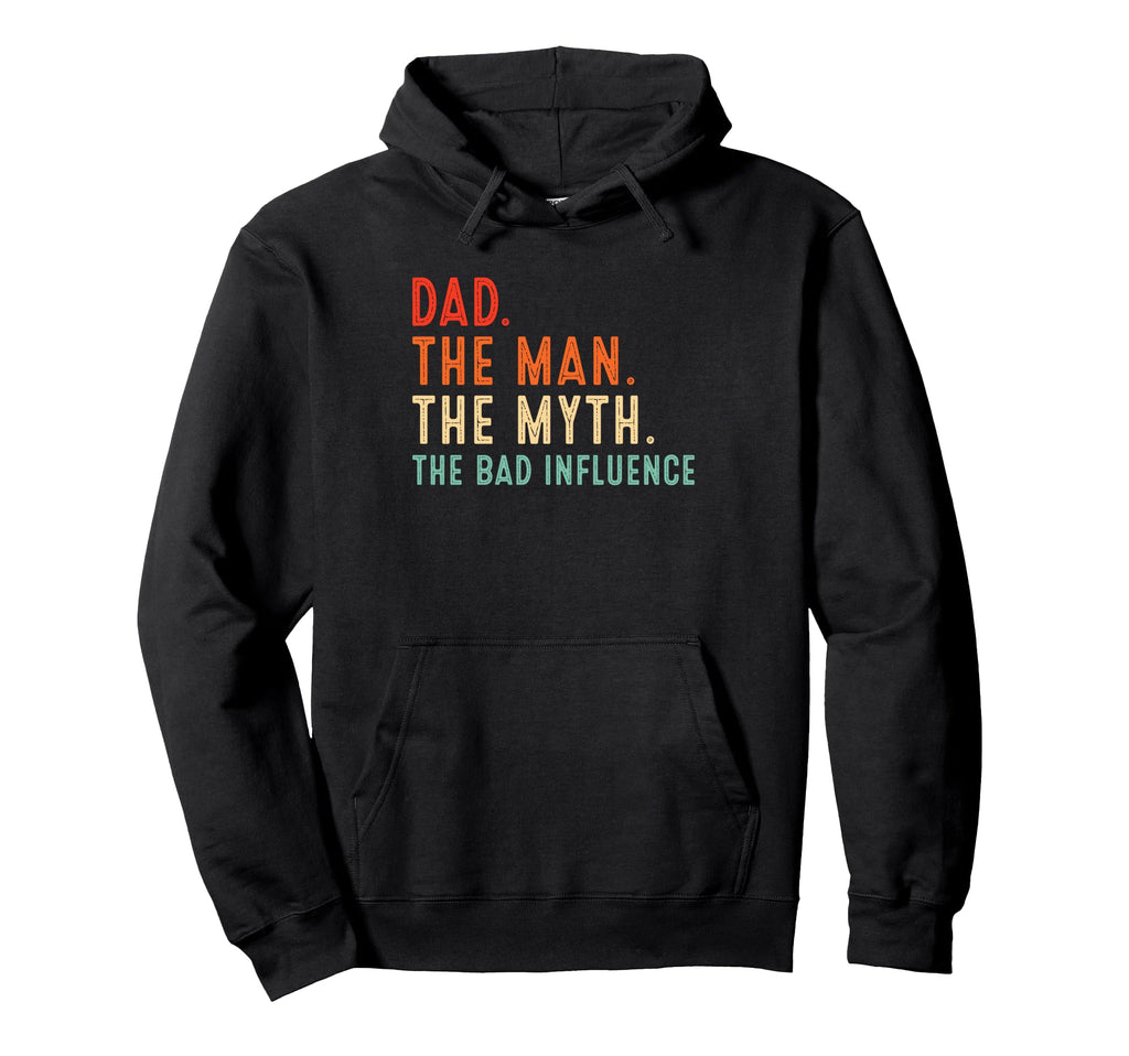 Dad Myth Bad Influence Gifts Daddy Hoodie - Novelty Apparel for Adults - T-Shirt, Sweatshirt, Hoodie