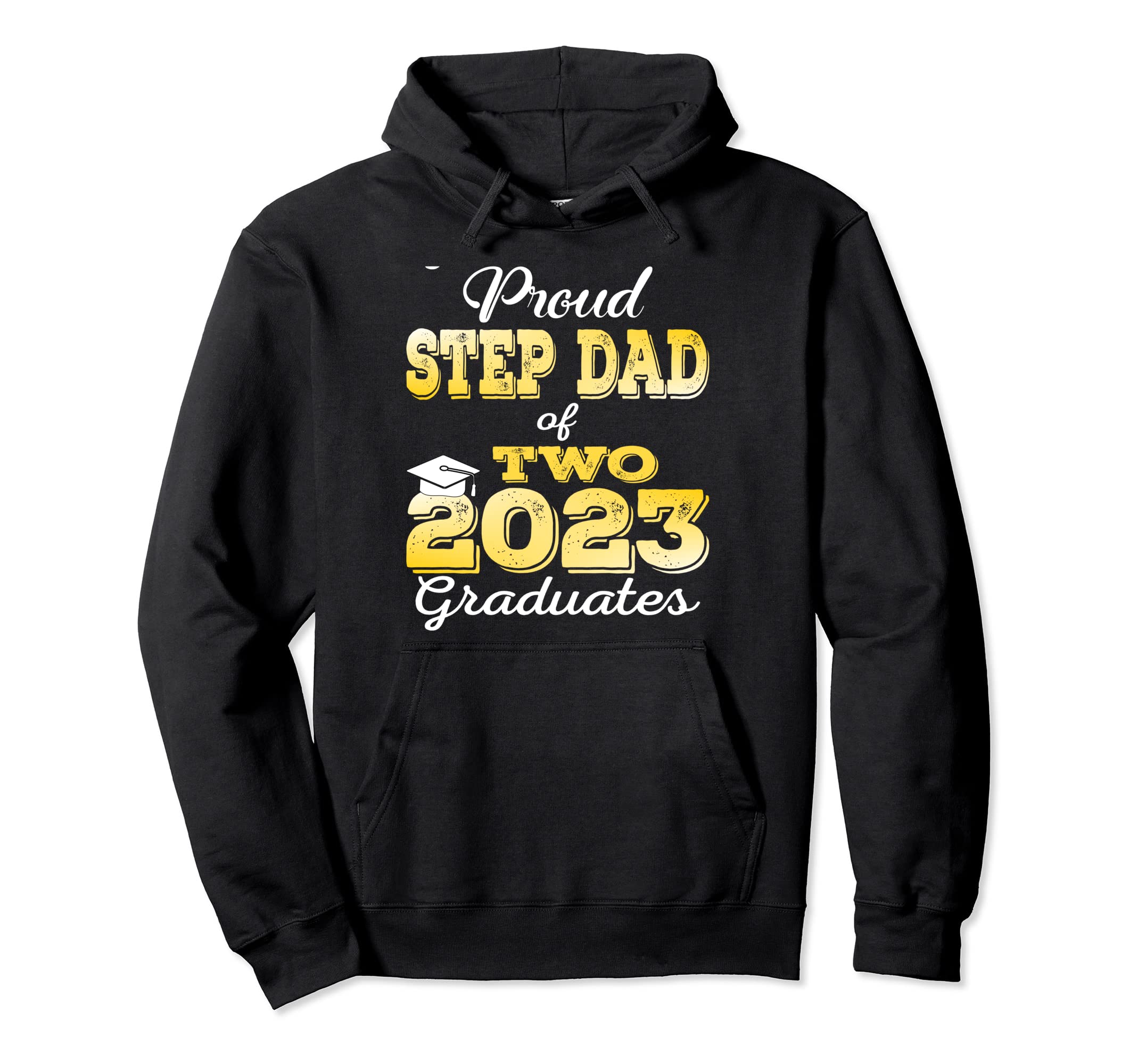 Proud Step Dad Two 2023 Graduate Class 2023 Hoodie - Trendy Graphic Unisex - T-Shirt, Sweatshirt, Hoodie