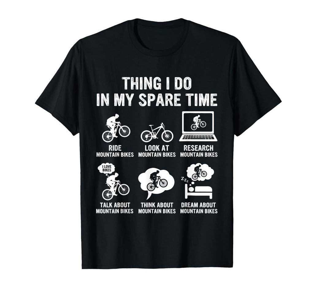 Mountain Biker Things I Do My Spare Time T-Shirt - Unique Graphic Unisex - T-Shirt, Sweatshirt, Hoodie