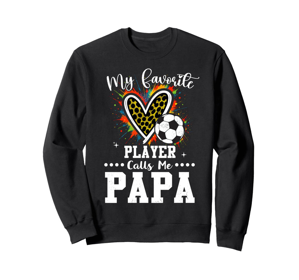 My Favorite Soccer Player Calls Sweatshirt - Fun Novelty Design Men Women - T-Shirt, Sweatshirt, Hoodie