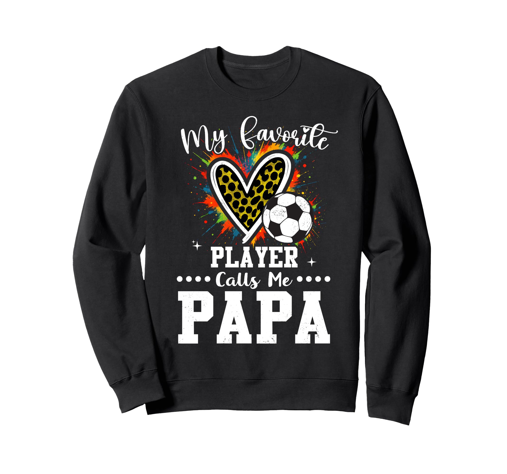 My Favorite Soccer Player Calls Sweatshirt - Fun Novelty Design Men Women - T-Shirt, Sweatshirt, Hoodie