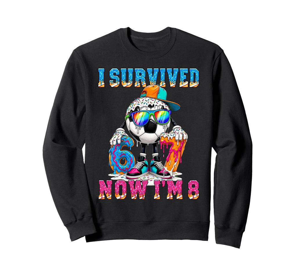 I Survived 67 Im 8 Years Old Sweatshirt - Casual Everyday Wear for Adults - T-Shirt, Sweatshirt, Hoodie