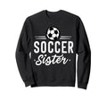 Fuuny Soccer Sister Soccer Player Sweatshirt - Streetwear Style for Adults - T-Shirt, Sweatshirt, Hoodie