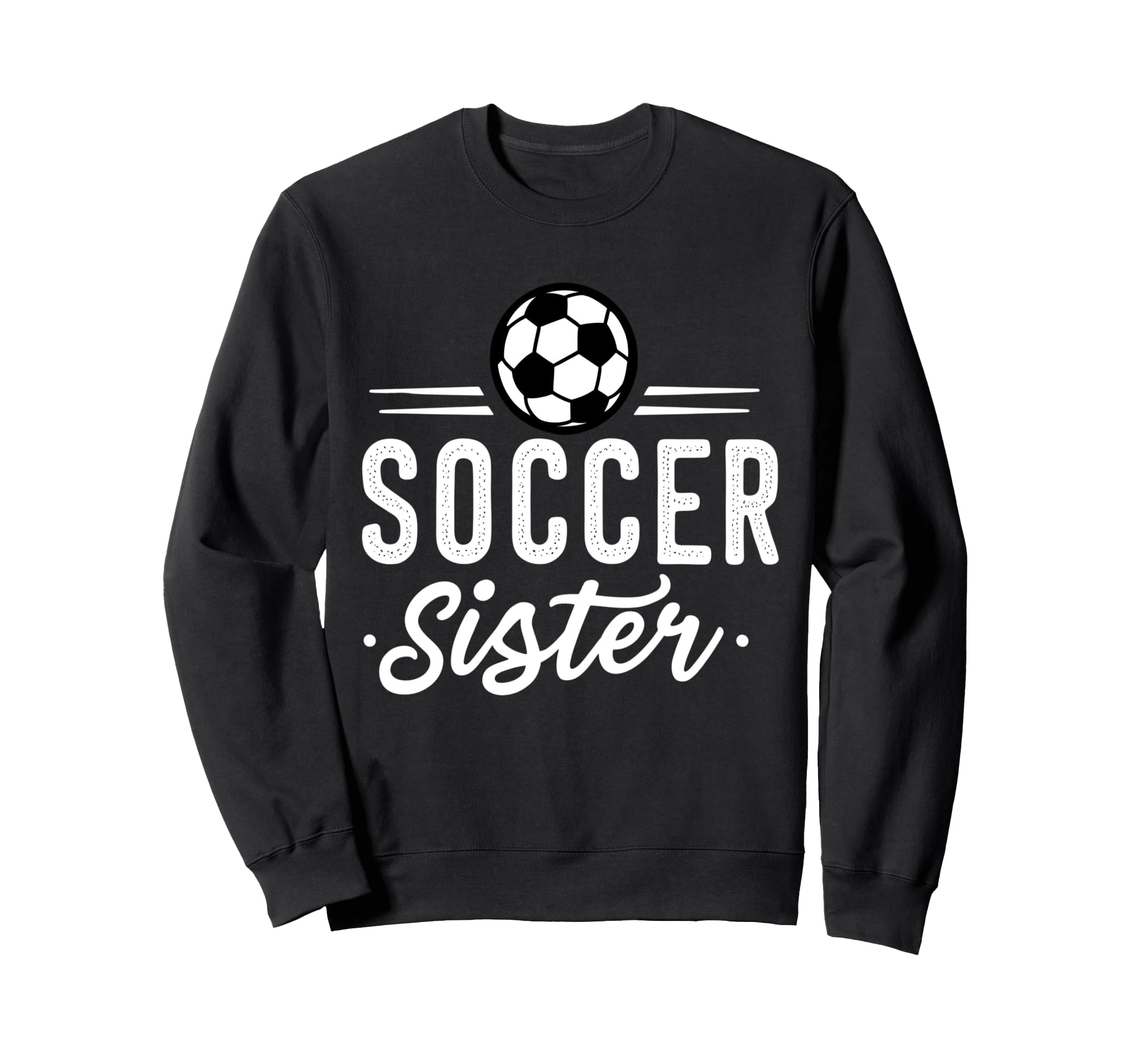 Fuuny Soccer Sister Soccer Player Sweatshirt - Streetwear Style for Adults - T-Shirt, Sweatshirt, Hoodie