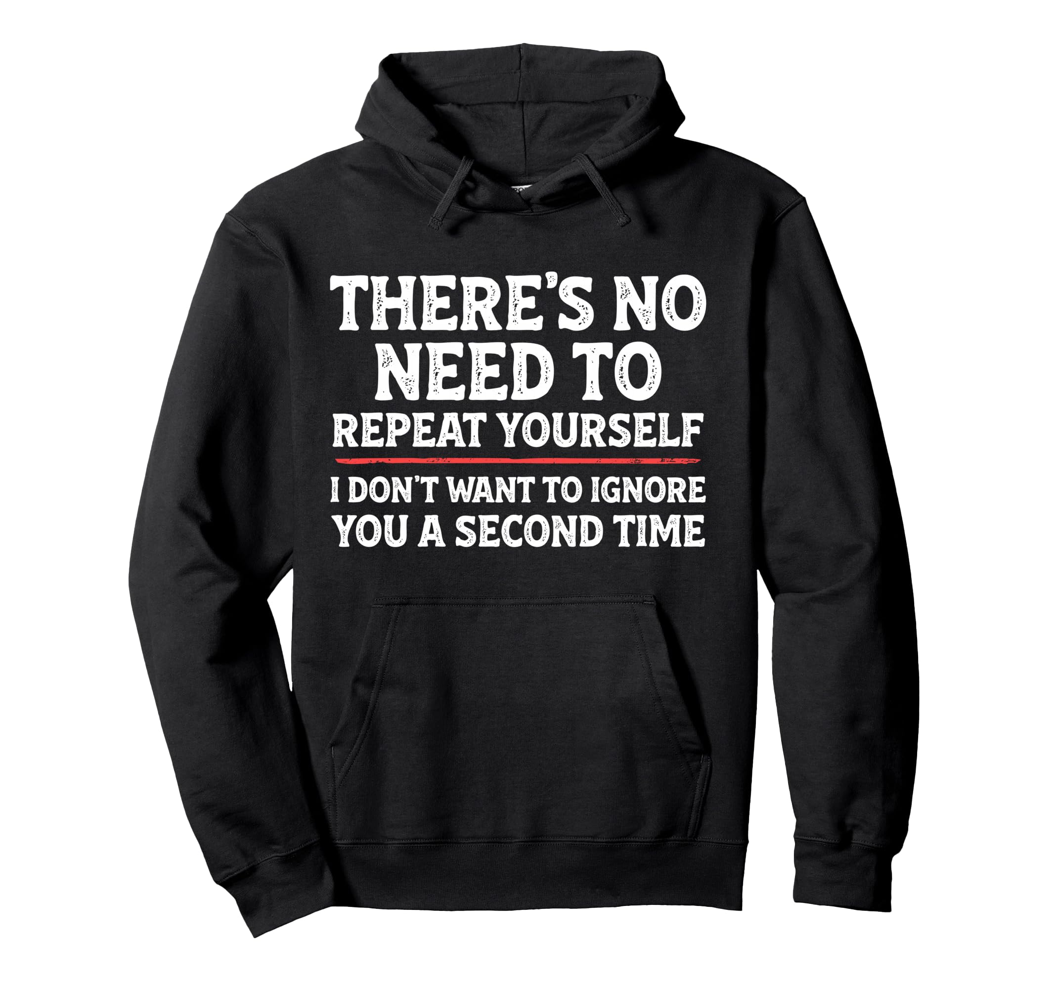 Theres No Need To Repeat Yourself Hoodie - Casual Everyday Wear Men Women - T-Shirt, Sweatshirt, Hoodie