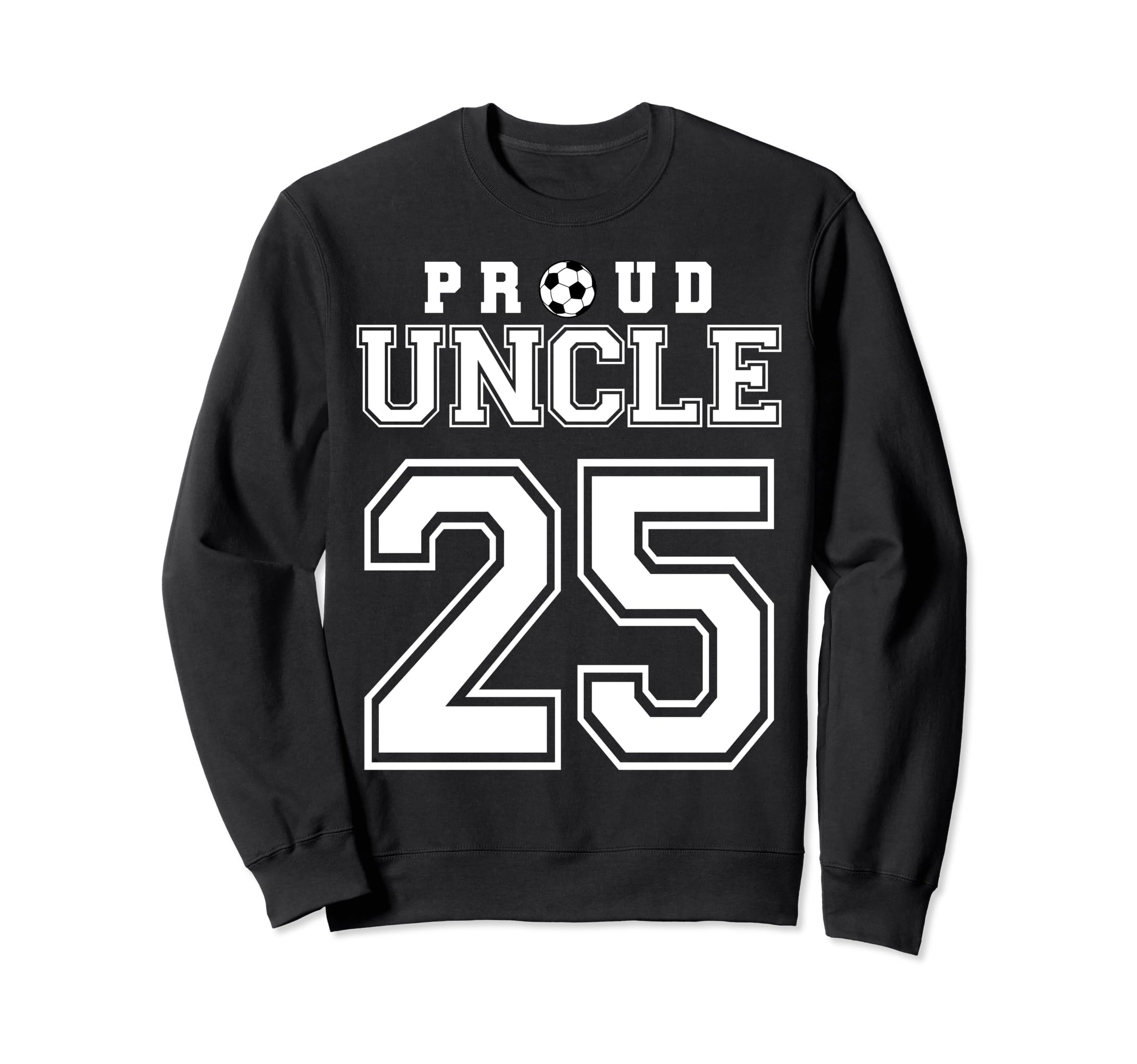 Number 25 Custom Proud Soccer Sweatshirt - Fun Novelty Design Unisex - T-Shirt, Sweatshirt, Hoodie