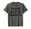 Mens I Tell Dad Jokes Periodically Funny T-Shirt - Custom Art Print Unisex - T-Shirt, Sweatshirt, Hoodie
