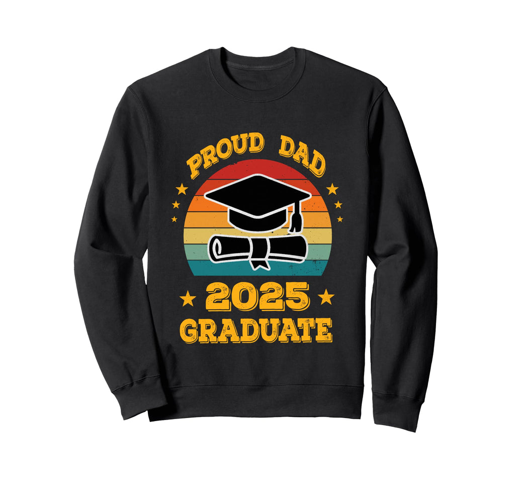 Proud Dad 2025 Graduate Graduation Sweatshirt - Custom Art Print Men Women - T-Shirt, Sweatshirt, Hoodie