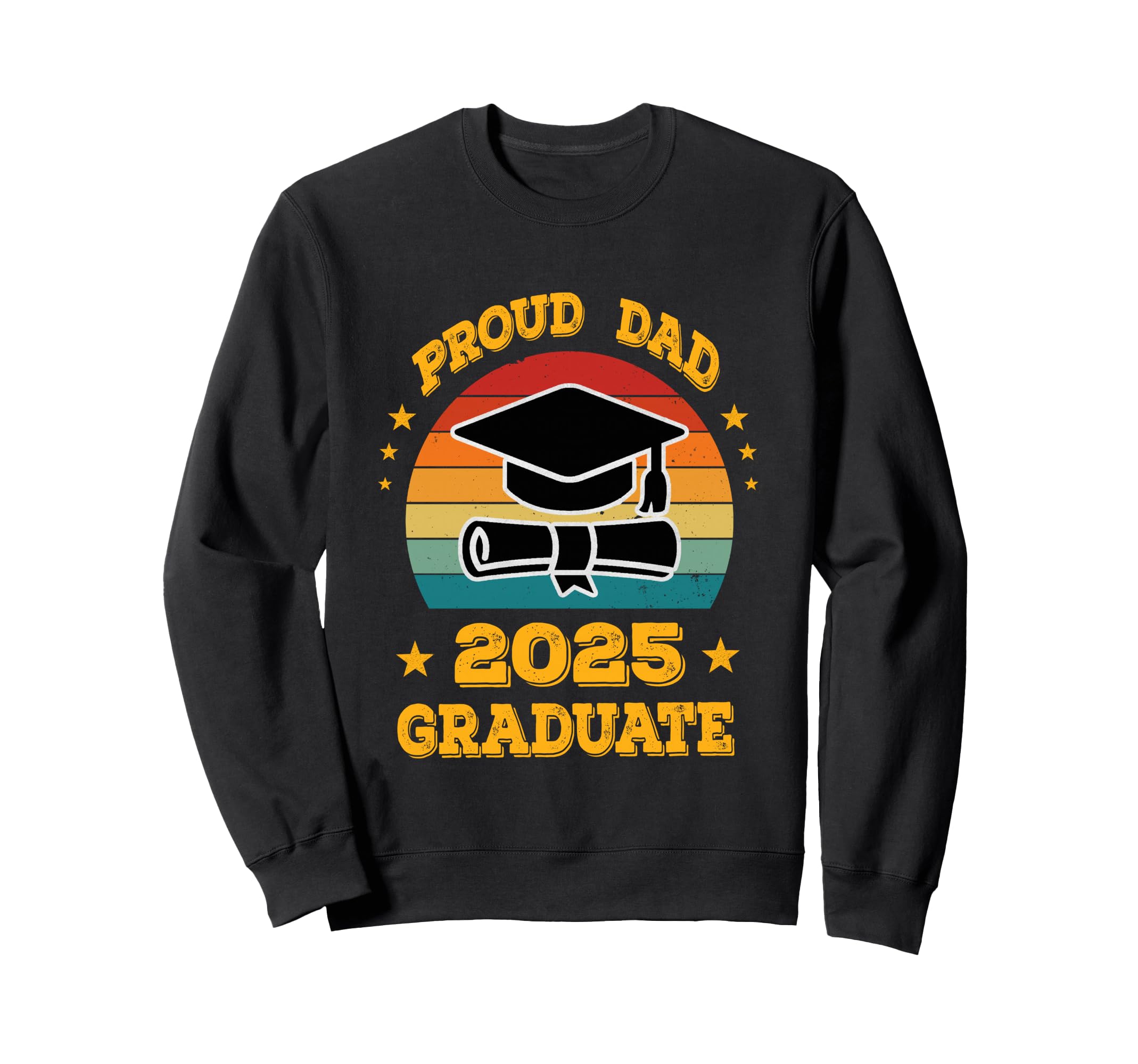 Proud Dad 2025 Graduate Graduation Sweatshirt - Custom Art Print Men Women - T-Shirt, Sweatshirt, Hoodie