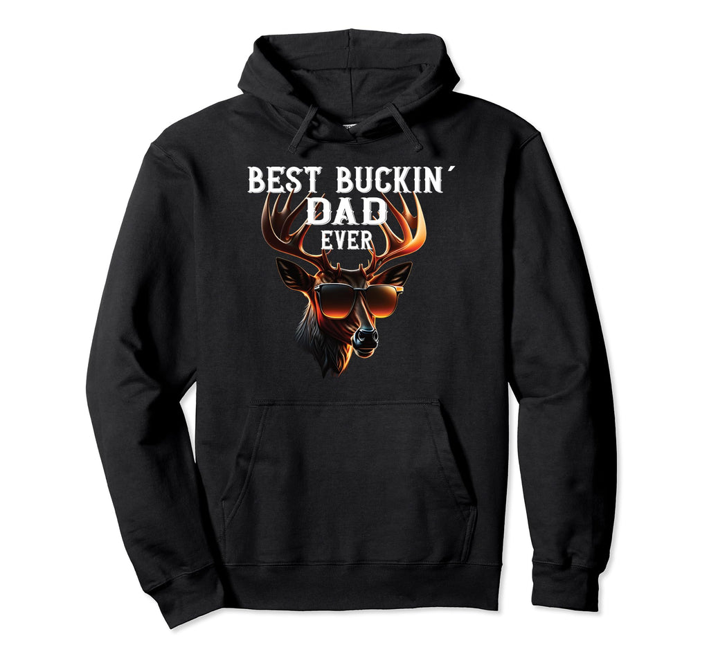Best Buckin Dad Ever Deer Hunters Father Hoodie - Unique Graphic Men Women - T-Shirt, Sweatshirt, Hoodie