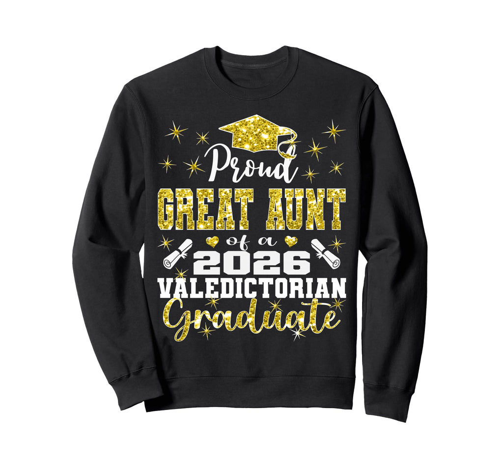 Proud Great Aunt 2026 Valedictorian Sweatshirt - Graphic Print Men Women - T-Shirt, Sweatshirt, Hoodie