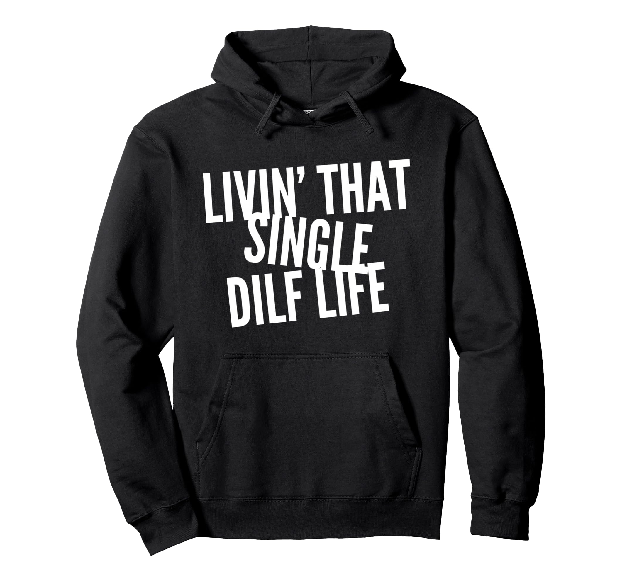 Funny Single Dad Dilf Dads Love Dilfs Hoodie - Streetwear Style Unisex - T-Shirt, Sweatshirt, Hoodie