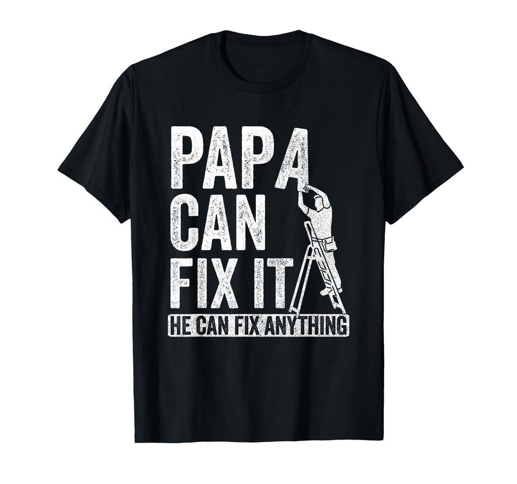 Papa Can Fix It He Can Fix Anything T-Shirt - Minimalist Print Men Women - T-Shirt, Sweatshirt, Hoodie