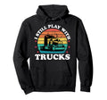 Still Play Trucks Funny Trucker Hoodie - Fun Novelty Design Men Women - T-Shirt, Sweatshirt, Hoodie