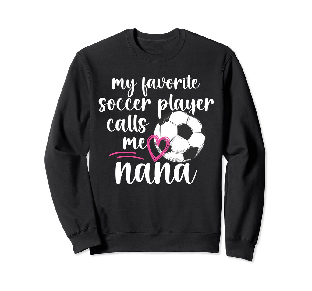My Favorite Soccer Player Nana Sweatshirt - Aesthetic Graphic Men Women - T-Shirt, Sweatshirt, Hoodie