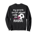 My Favorite Soccer Player Nana Sweatshirt - Aesthetic Graphic Men Women - T-Shirt, Sweatshirt, Hoodie