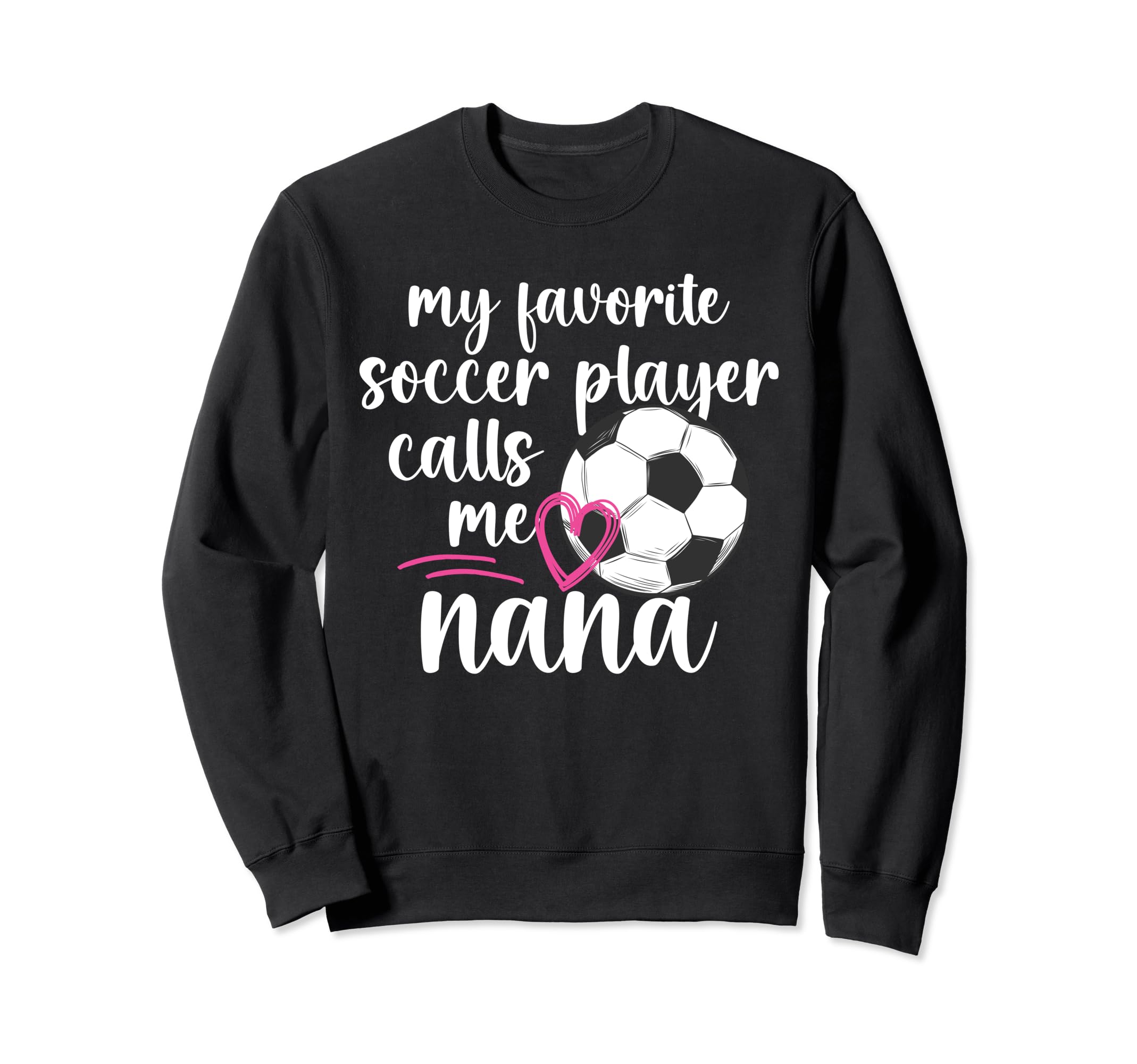 My Favorite Soccer Player Nana Sweatshirt - Aesthetic Graphic Men Women - T-Shirt, Sweatshirt, Hoodie