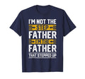 Im Father That Stepped Up Step Dad 2024 T-Shirt - Unique Graphic Men Women - T-Shirt, Sweatshirt, Hoodie
