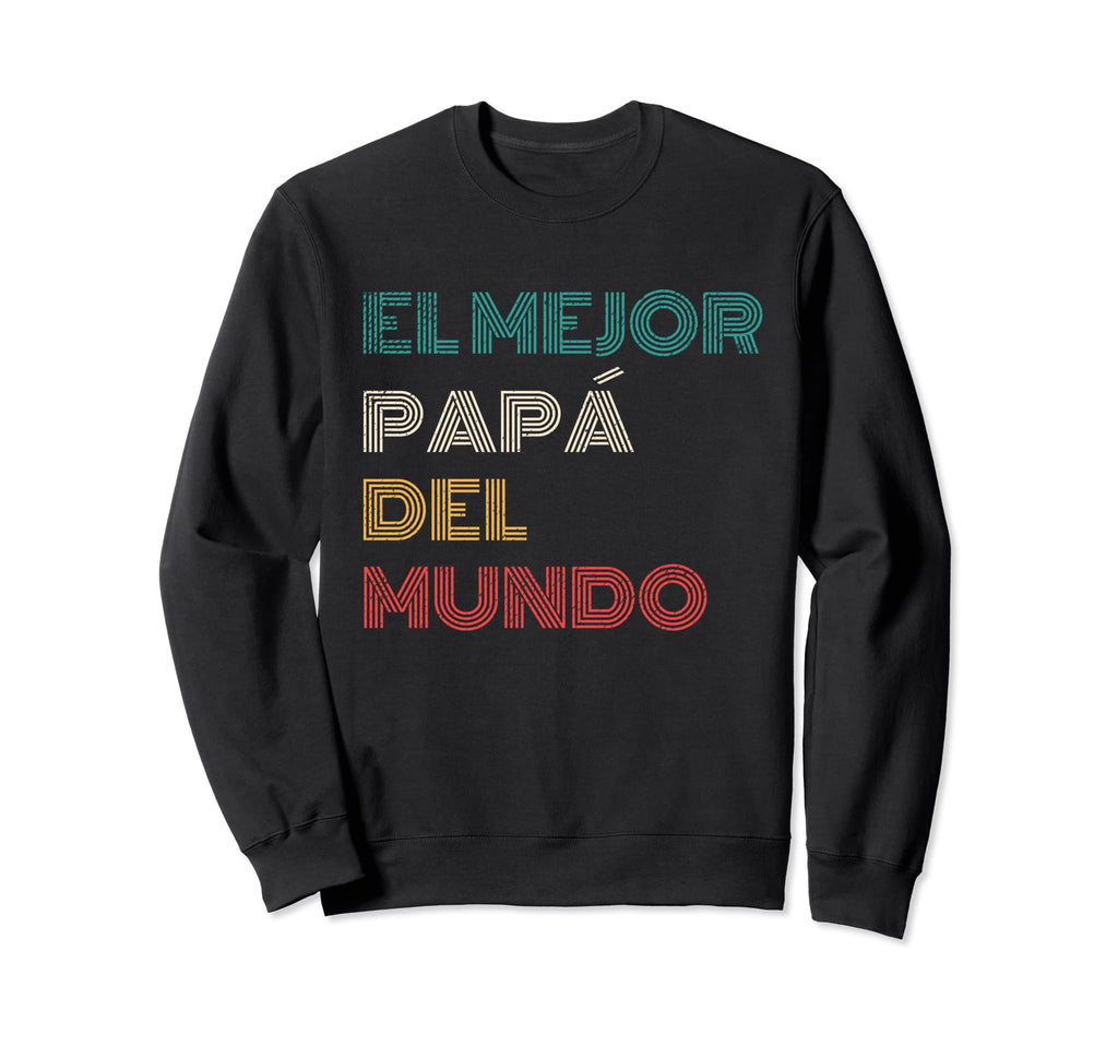 El Mejor Papa Del Mundo Regalos Para El Sweatshirt - Graphic Print Unisex - T-Shirt, Sweatshirt, Hoodie