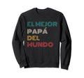El Mejor Papa Del Mundo Regalos Para El Sweatshirt - Graphic Print Unisex - T-Shirt, Sweatshirt, Hoodie