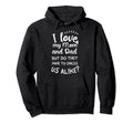 I Love My Mom And Dad But Do They Have To Hoodie - Novelty Apparel Unisex - T-Shirt, Sweatshirt, Hoodie