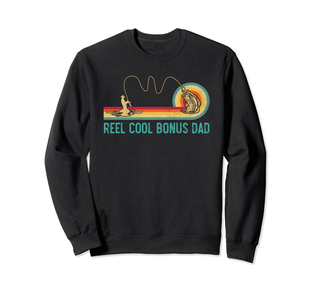 Reel Bonus Dad Fishing Funny Sweatshirt - Trendy Graphic Men Women - T-Shirt, Sweatshirt, Hoodie