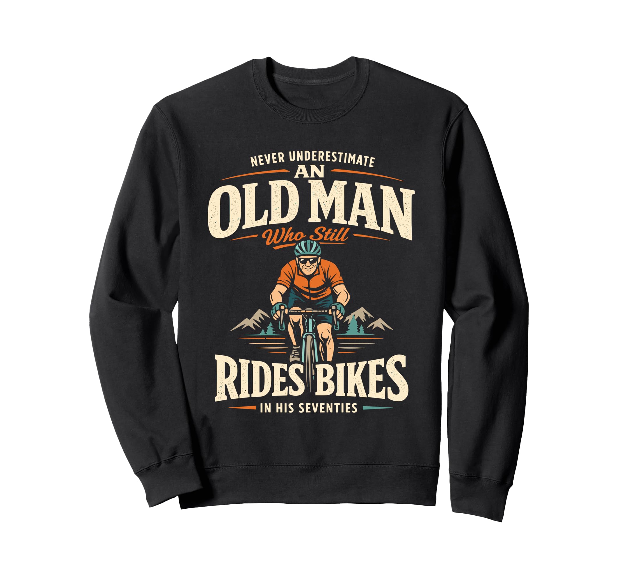 Never Underestimate Old Rides Bikes Sweatshirt - Streetwear Style Unisex - T-Shirt, Sweatshirt, Hoodie
