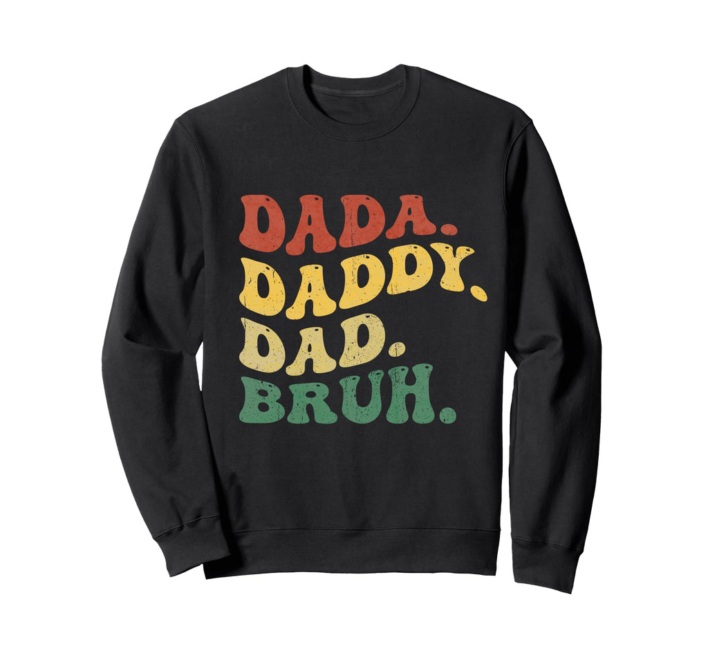 Dada Daddy Dad Bruh Fathers Day 2026 Sweatshirt - Trendy Graphic Unisex - T-Shirt, Sweatshirt, Hoodie