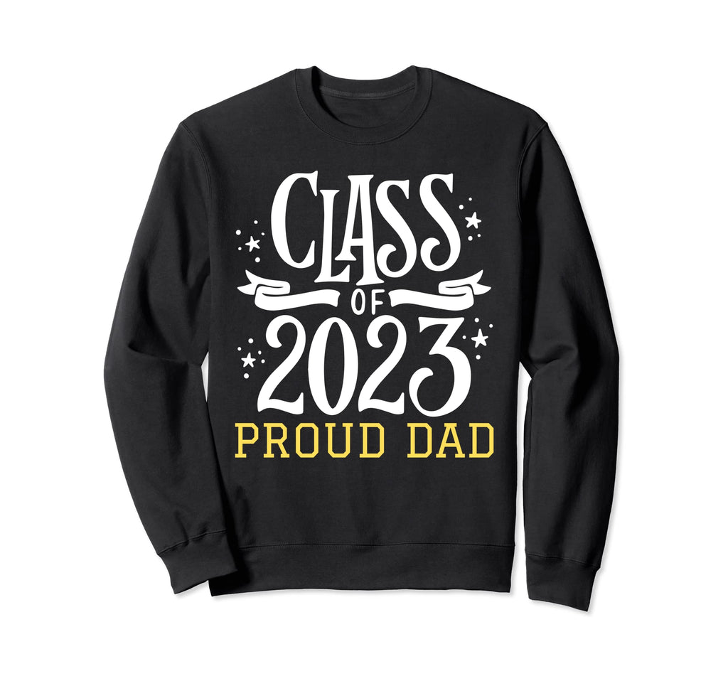 Proud Dad Graduate Class 2023 Sweatshirt - Graphic Print for Adults - T-Shirt, Sweatshirt, Hoodie