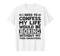 My Life Would Be Boring Without My T-Shirt - Streetwear Style for Adults - T-Shirt, Sweatshirt, Hoodie