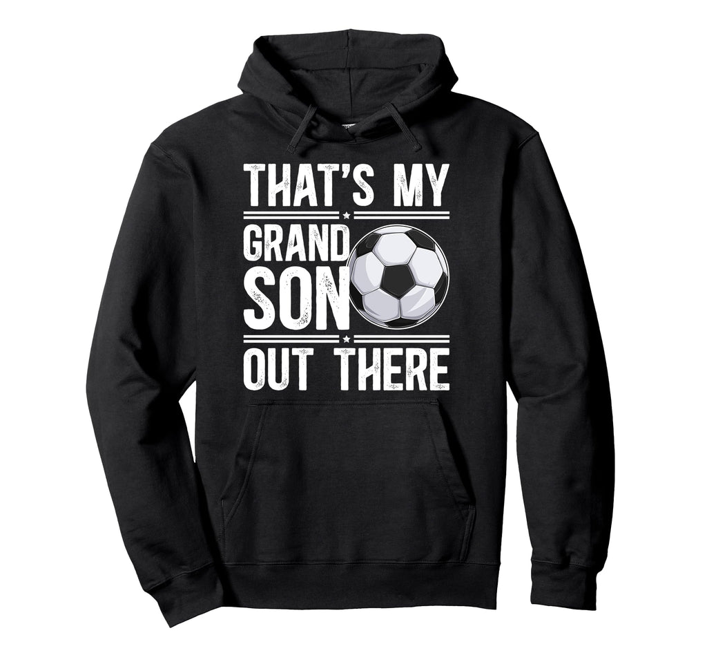 Thats My Grandson Soccer Grandpa Hoodie - Novelty Apparel for Adults - T-Shirt, Sweatshirt, Hoodie