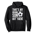 Thats My Grandson Soccer Grandpa Hoodie - Novelty Apparel for Adults - T-Shirt, Sweatshirt, Hoodie
