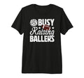 Mens Busy Raising Ballers Volleyball T-Shirt - Streetwear Style for Adults - T-Shirt, Sweatshirt, Hoodie