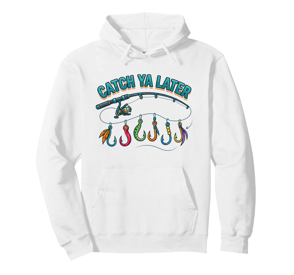 Catch Ya Later Fishing Fisherman Dad Son Hoodie - Custom Art Print Unisex - T-Shirt, Sweatshirt, Hoodie