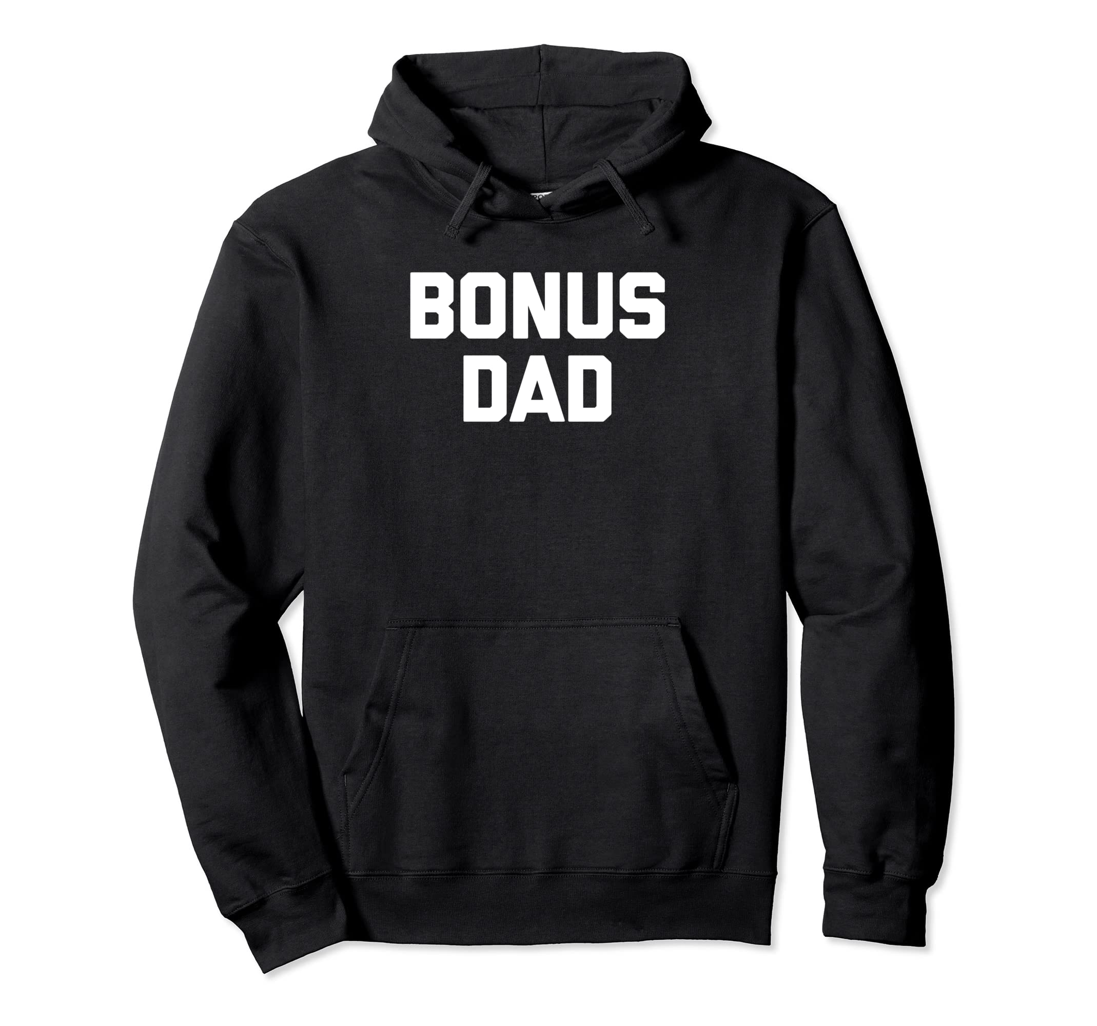 Bonus Dad Funny Step Dad Papa Fathers Day Hoodie - Custom Art Print Unisex - T-Shirt, Sweatshirt, Hoodie