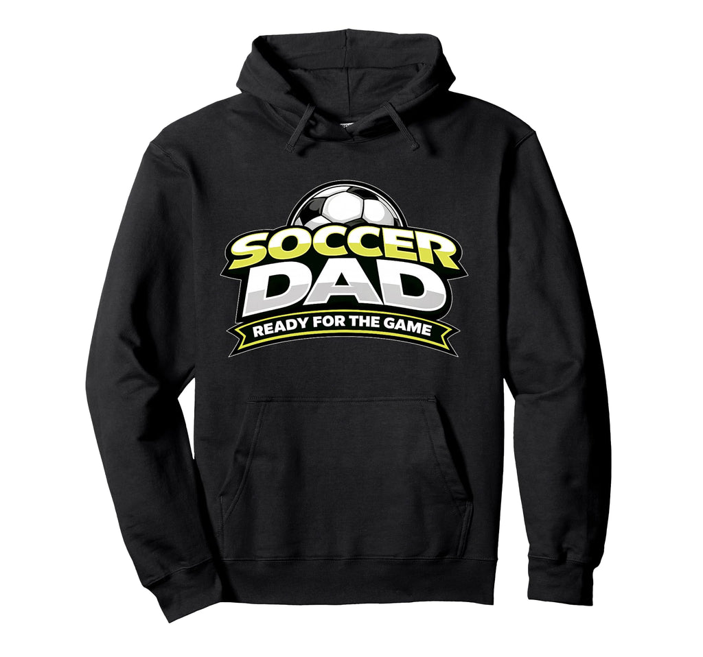 Soccer Dad Ready Game Fathers Hoodie - Graphic Print Unisex - T-Shirt, Sweatshirt, Hoodie