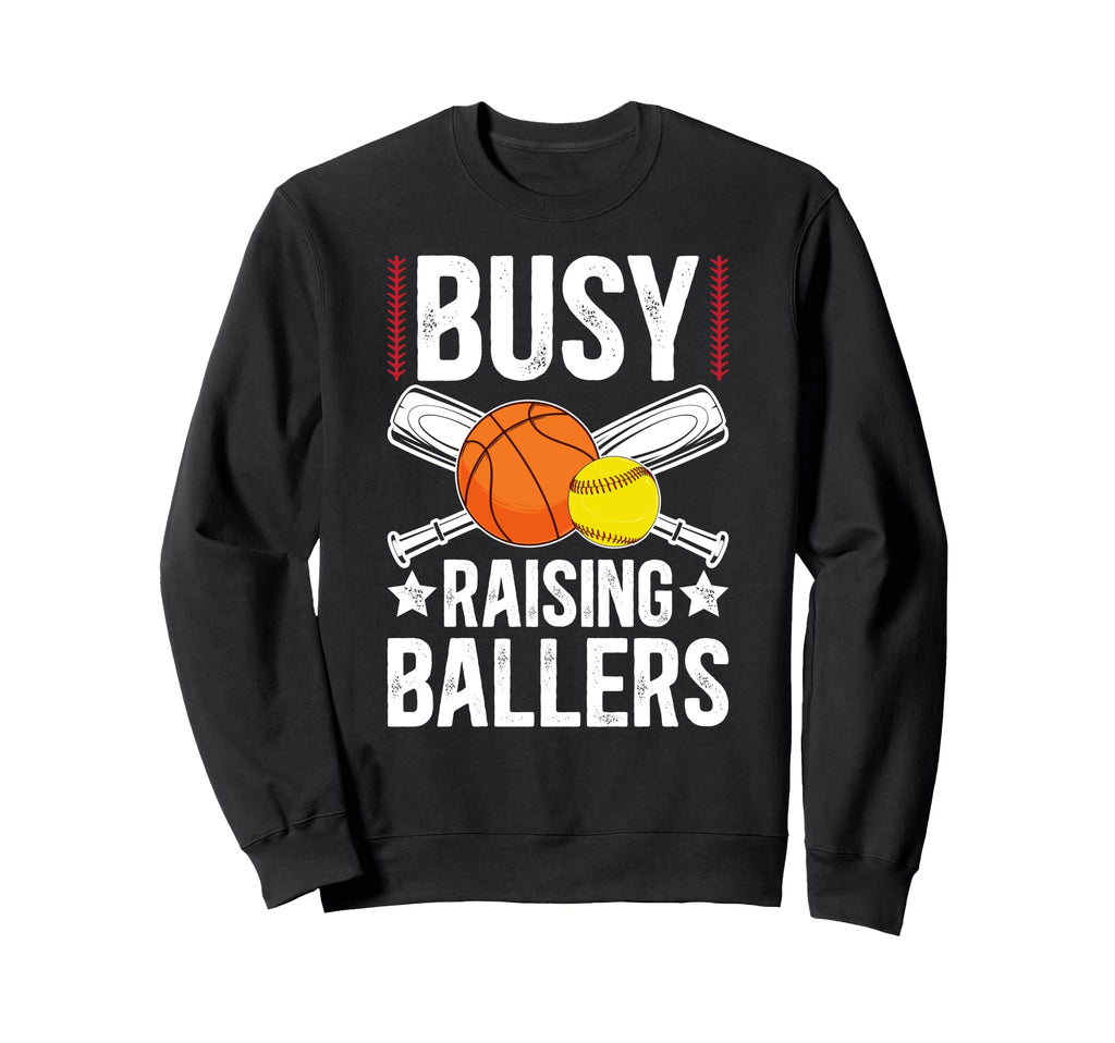 Busy Raising Ballers Basketball Sweatshirt - Streetwear Style Men Women - T-Shirt, Sweatshirt, Hoodie