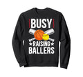 Busy Raising Ballers Basketball Sweatshirt - Streetwear Style Men Women - T-Shirt, Sweatshirt, Hoodie