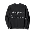 Papa Est 2024 New Dad Dad Sweatshirt - Casual Everyday Wear Men Women - T-Shirt, Sweatshirt, Hoodie