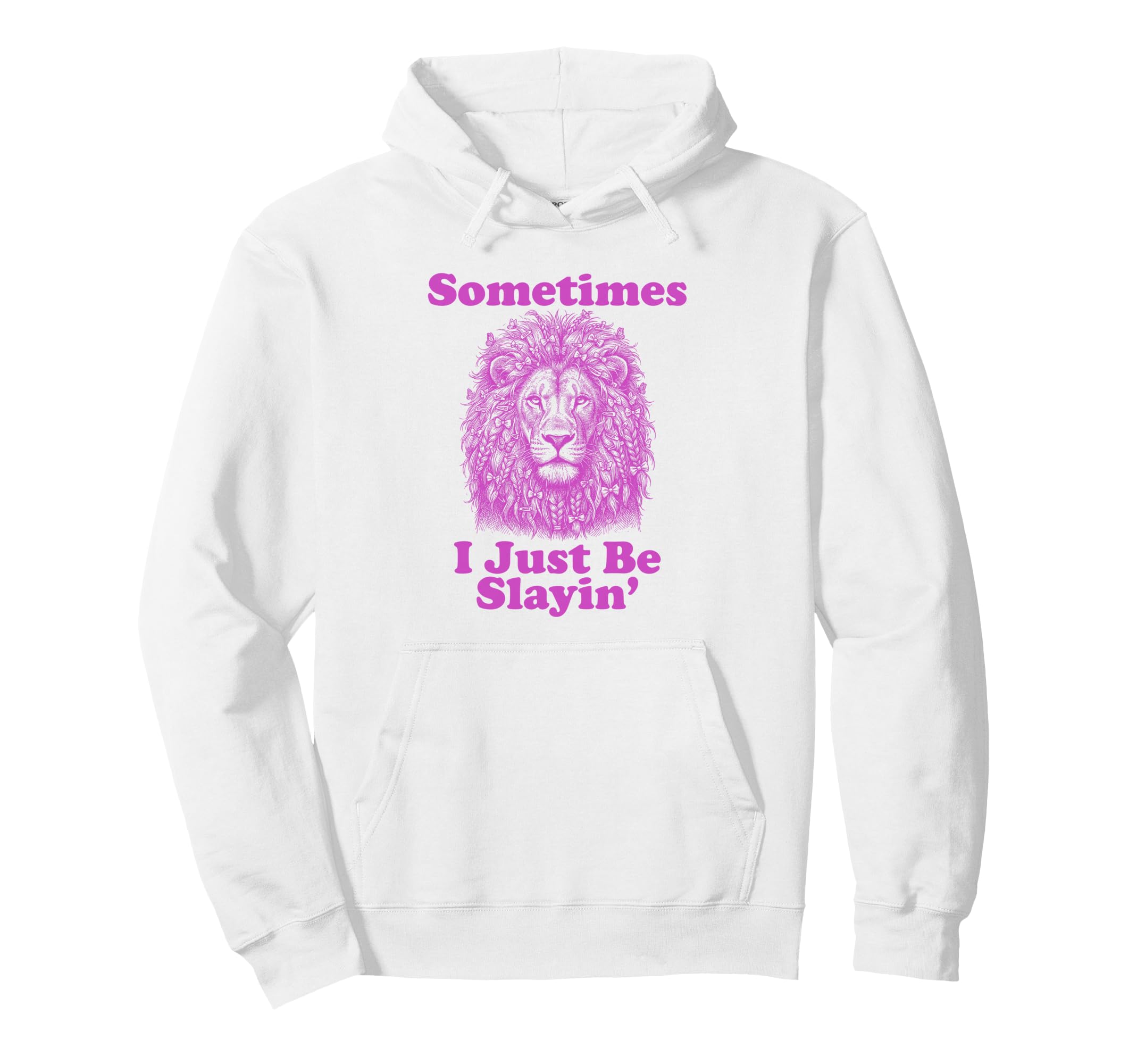 Sometimes I Just Be Slayin Funny Dad Hoodie - Novelty Apparel Unisex - T-Shirt, Sweatshirt, Hoodie